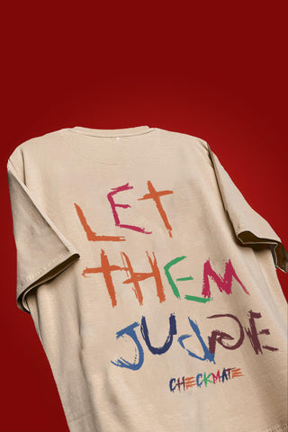 LET THEM JUDGE OVERSIZED T-SHIRT - Shop Now - Checkmate Atelier