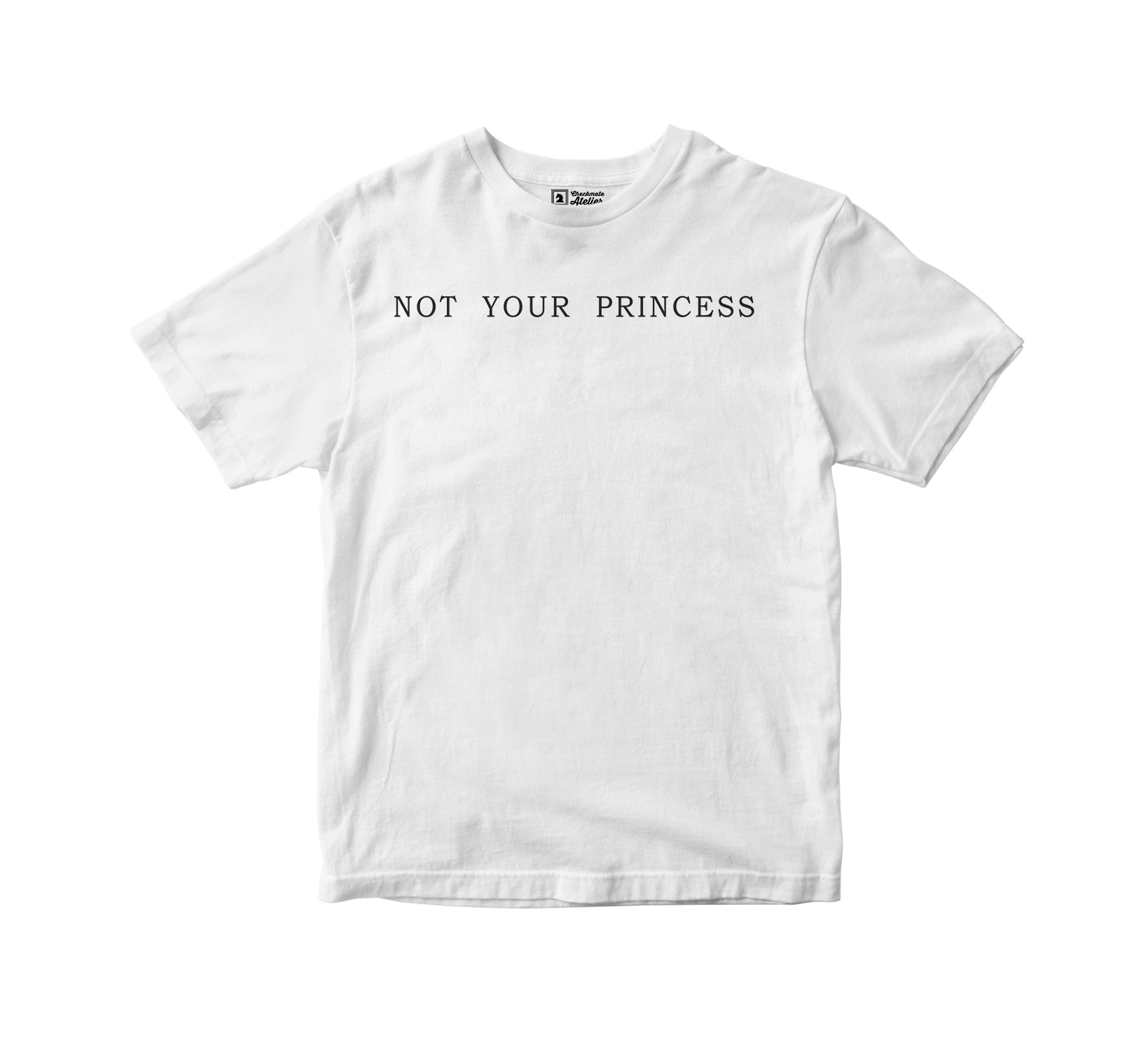NOT YOUR PRINCESS WHITE B&W T-Shirt